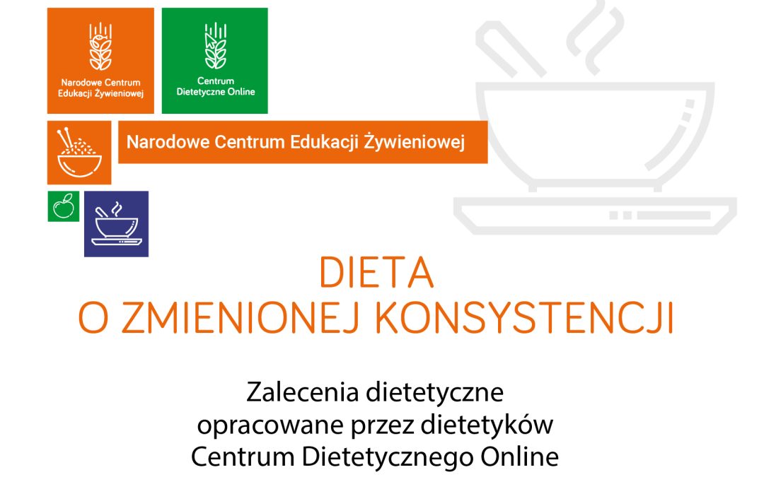 Zalecenia żywieniowe- dieta o zmienionej konsystencji