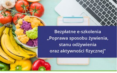 Bezpłatne e-szkolenia „Poprawa stanu żywienia, stanu odżywienia i aktywności fizycznej”