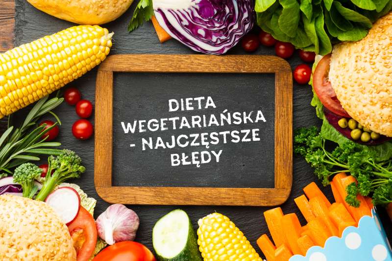 5 najczęstszych błędów na diecie wegetariańskiej